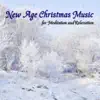 New Age Christmas Music for Meditation and Relaxation album lyrics, reviews, download