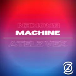 Broken Machine - Single by Atelz Vex album reviews, ratings, credits