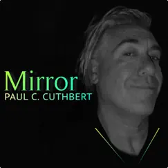 Mirror - Single by Paul C. Cuthbert album reviews, ratings, credits
