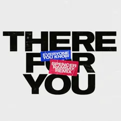 There for You (Spencer Ramsay Remix) Song Lyrics