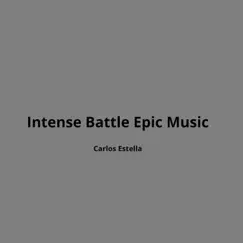 Intense Battle Epic Music by Carlos Estella album reviews, ratings, credits