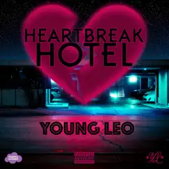 Heartbreak Hotel - EP by Young Leo album reviews, ratings, credits