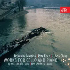 Martinů, Eben, Sluka: Works for Cello and Piano by Tomáš Jamník & Ivo Kahánek album reviews, ratings, credits