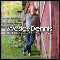 Then and One More Day by Wesley Dennis album reviews, ratings, credits