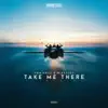 Take Me There - Single album lyrics, reviews, download