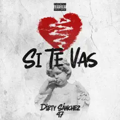 Si Te Vas - Single by Dirty Sanchez 47 album reviews, ratings, credits