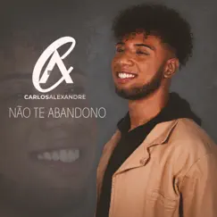 Não Te Abandono - Single by Carlos Alexandre album reviews, ratings, credits