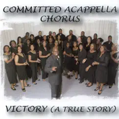 Victory (A True Story) by Committed Acappella Chorus album reviews, ratings, credits
