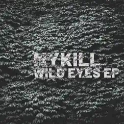 Wild Eyes - EP by Mykill album reviews, ratings, credits