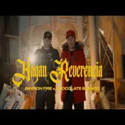 Hagan Reverencia (feat. Chocolate Blanco) - Single by Bayron Fire album reviews, ratings, credits