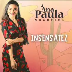 Insensatez - Single by Ana Paula Nogueira album reviews, ratings, credits