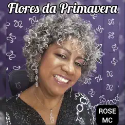 Flores da Primavera - Single by Rose MC album reviews, ratings, credits