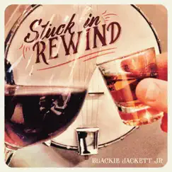 Stuck In Rewind - Single by Blackie Jackett Jr. album reviews, ratings, credits