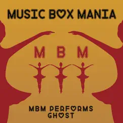 MBM Performs Ghost by Music Box Mania album reviews, ratings, credits