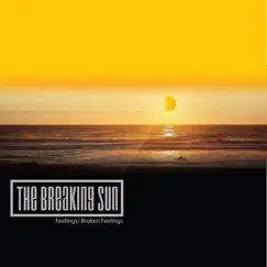 Feelings / Broken Feelings - Single by The Breaking Sun album reviews, ratings, credits