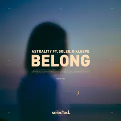 Belong (feat. soleil & Kleeve) - Single by Astrality album reviews, ratings, credits