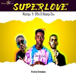 Superlove (feat. Abeequ Demi & Offie) - Single by Mustipy album reviews, ratings, credits