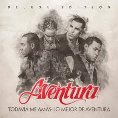 Todavía Me Amas: Lo Mejor de Aventura (Deluxe Edition) by Aventura album reviews, ratings, credits