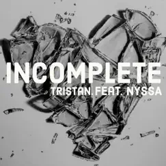 Incomplete (feat. NYSSA) - Single by Tristan album reviews, ratings, credits