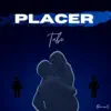 Placer - Single album lyrics, reviews, download