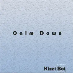 Calm Down - Single by Kizzi Boi album reviews, ratings, credits