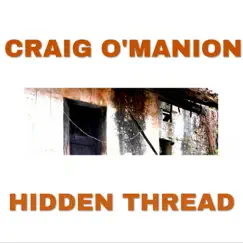 Hidden Thread - Single by Craig O'Manion album reviews, ratings, credits
