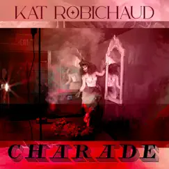 Charade - EP by Kat Robichaud album reviews, ratings, credits