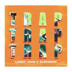 Trap Trap Trap - Single by Larry June album reviews, ratings, credits