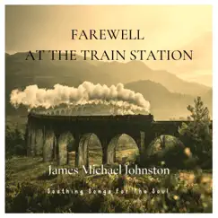 Farewell At the Train Station - Single by Soothing Songs For The Soul album reviews, ratings, credits