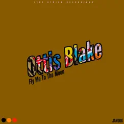 Fly Me To the Moon - Single by Ottis Blake album reviews, ratings, credits