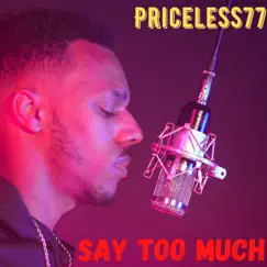 Say Too Much - Single by Priceless77 album reviews, ratings, credits