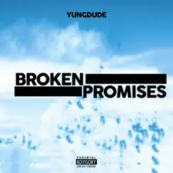 Broken Promises - Single by Yungdude album reviews, ratings, credits