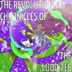 The REVOLUTIONARY CHRONICLES of the LUDDiTES by Lil Percoskett album reviews, ratings, credits