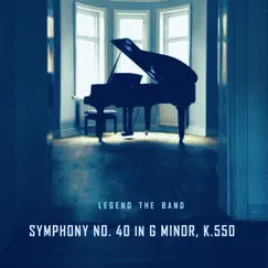Symphony No. 40 in G Minor, K.550 (Piano) - EP by Legend the Band album reviews, ratings, credits
