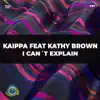 I Can't Explain (feat. Kathy Brown) - Single album lyrics, reviews, download