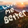Love Me Better - Single album lyrics, reviews, download