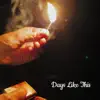 Days Like This - Single album lyrics, reviews, download