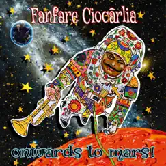 Onwards to Mars! (Bonus Track Version) by Fanfare Ciocărlia album reviews, ratings, credits