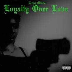 Loyalty Over Love - Single by Richie Milano album reviews, ratings, credits