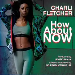 How About Now - Single by Charli Fletcher album reviews, ratings, credits