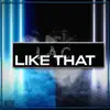 Like That - Single album lyrics, reviews, download