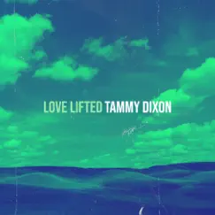 Love Lifted - Single by Tammy Dixon album reviews, ratings, credits