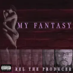 My Fantasy - Single by Rel the Producer album reviews, ratings, credits