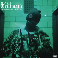 Trillmatic (feat. A$AP Nast & Method Man) - Single by A$AP Mob album reviews, ratings, credits