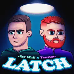 Latch - Single by Jay Wall & Tension album reviews, ratings, credits