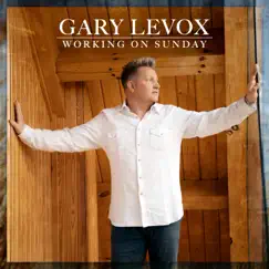Working On Sunday - Single by Gary LeVox album reviews, ratings, credits