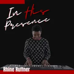 In His Presence by Rhine Ruffner album reviews, ratings, credits