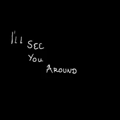 I'll See You Around - Single by Dilly album reviews, ratings, credits