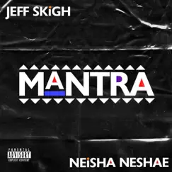 Mantra (feat. Neisha Neshae) - Single by Jeff Skigh album reviews, ratings, credits