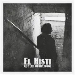 All Is Lost and Hope Is Gone - Single by El Misti album reviews, ratings, credits